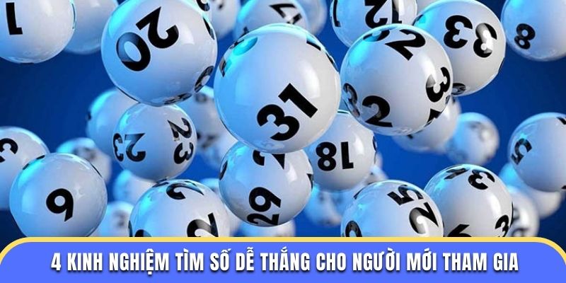 4 kinh nghiệm tìm số dễ thắng cho người mới tham gia
