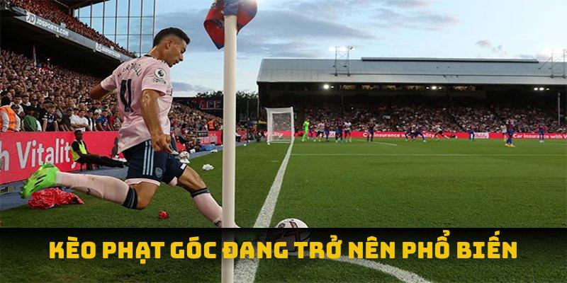 Kèo phạt góc đang trở nên phổ biến
