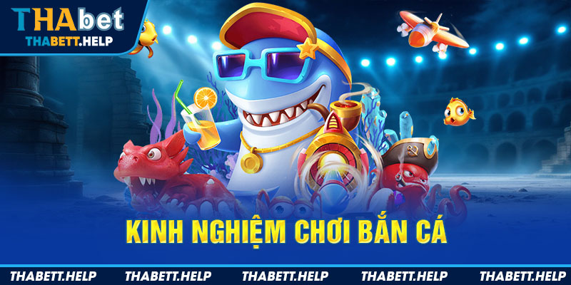 Kinh nghiệm chơi bắn cá