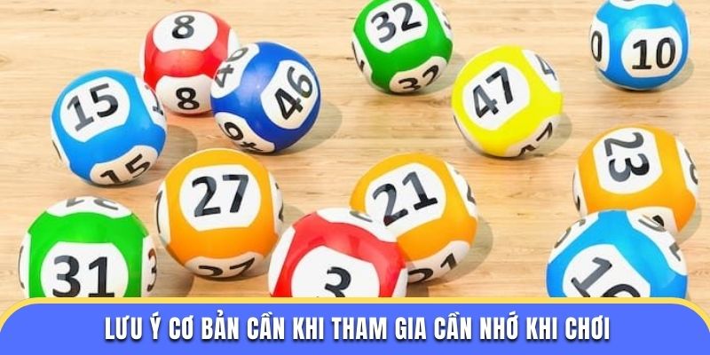 Lưu ý cơ bản cần khi tham gia cần nhớ khi chơi