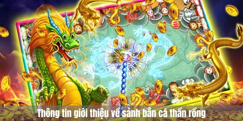 Thông tin giới thiệu về sảnh bắn cá thần rồng