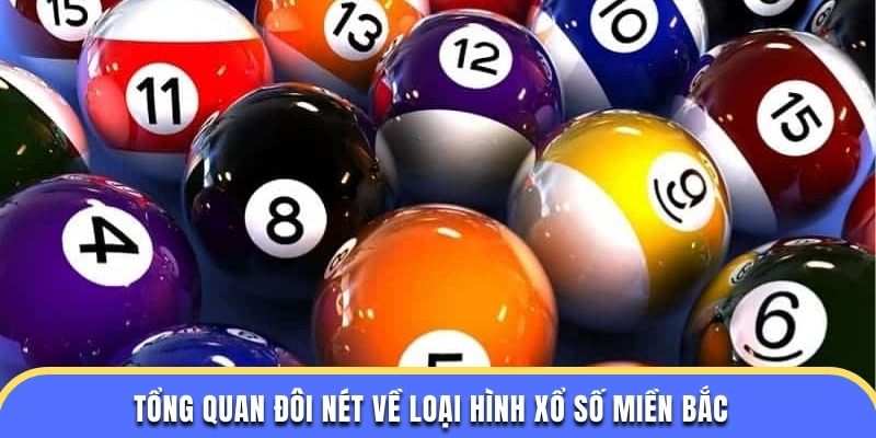 Tổng quan đôi nét về loại hình xổ số miền bắc