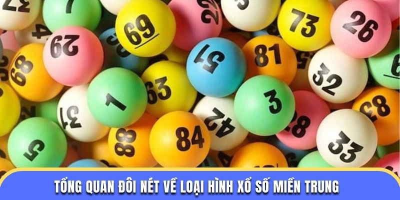 Tổng quan đôi nét về loại hình xổ số miền trung